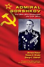 Admiral Gorshkov: The Man Who