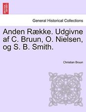 Anden RAkke. Udgivne af C. Bruun, O. Nielsen, . Bruu<|