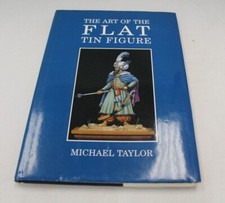 The Art of the Flat Tin Figure by Mike Taylor Hardcover 1995 book HARDBACK HB HC