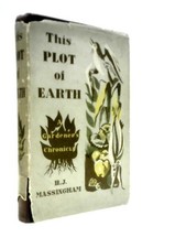 This Plot of Earth. A Gardener's Chronicle (H. J. Massingham - 1944) (ID:47404)