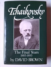 The Final Years, 1885-93 (v. 4) (Tchaikovsky: A Biographical and Critical Study)