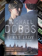 First Lady -Signed by the Author by Michael Dobbs, 1st Hb
