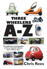 Three-Wheelers A-Z: The Definitive Encyclopaedia of Three-wheeled Vehicles from 