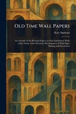 Old Time Wall Papers by Kate