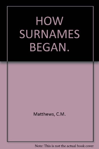 How surnames began - how, began.,
