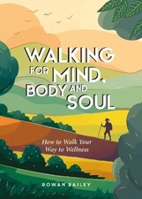 Walking for Mind, Body and Soul - 9781837995165
