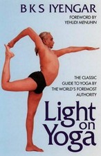 Light on Yoga: The Classic Guide to Yoga By the... - Iyengar, B. K. S.