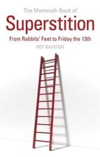 The Mammoth Book of Superstition: From Rabbits' Feet to Friday the 13th (Mammot