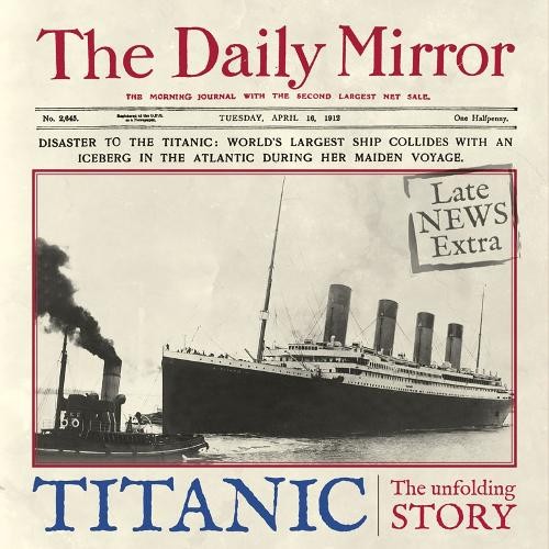 Titanic the unfolding story - titanic:,