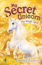 Chapman, Linda : My Secret Unicorn: The Magic Spell Expertly Refurbished Product