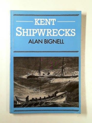 Kent shipwrecks bignell - shipwrecks,, alan