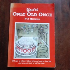 You're Only Old Once W.R