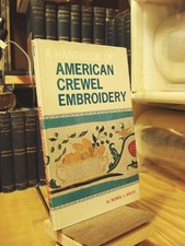HANDBOOK OF AMERICAN CREWEL EMBROIDERY By Muriel L. Baker *Excellent Condition*