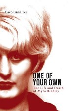 One of Your Own: The Life and Death of Myra Hindley - Lee, Carol Ann