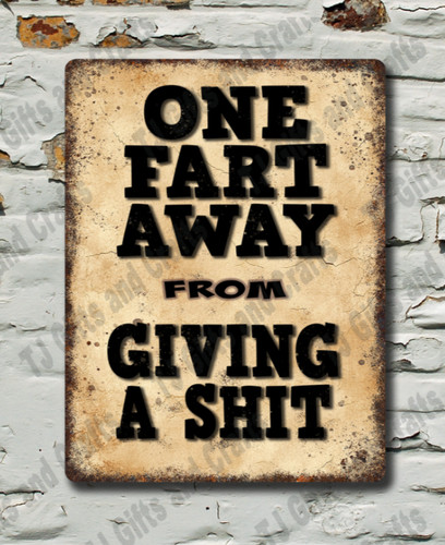 One fart away from - one, a