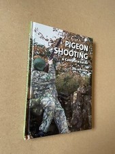 Pigeon Shooting: A Complete Guide by Jon Hutcheon - Pub: Crowood - 2009 Hardback
