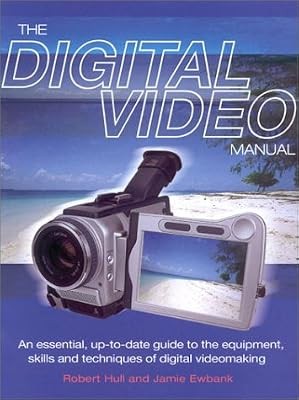 The digital video manual - video, manual: