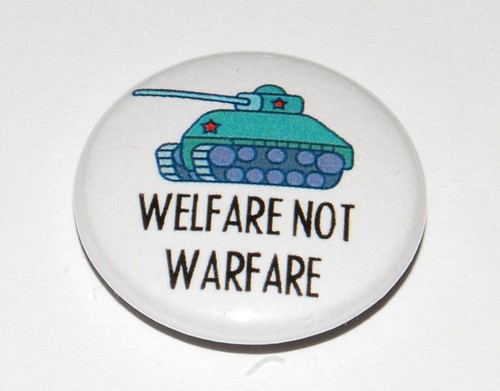 Welfare not warfare 25mm 1 - welfare,