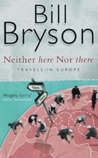 Neither Here, Nor There: Travels in Europe-Bill Bryson