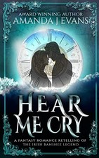 Hear Me Cry : A Fantasy