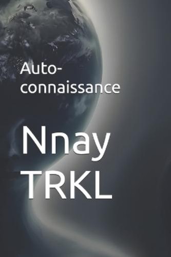 Nnay trkl auto connaissance - trkl, auto-connaissance