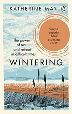Wintering: The Power of Rest and Retreat in Difficult Times by May, Katherine