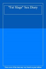 "Fat Slags" s** Diary,