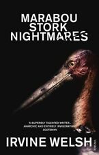 Marabou Stork Nightmares By Irvine Welsh. 9780099435112
