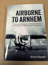 Airborne to Arnhem Volume 2  Personal Reminiscences of the Battle of Arnhem NEW