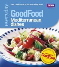 Good Food: Mediterranean Dishes: Triple-tested Recipes: 101 Mediterranean Dishe