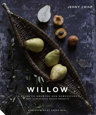 Willow: A Guide to Growing and Harvest..., Crisp, Jenny