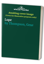 Lupe by Thompson, Gene Paperback Book The Cheap Fast Free Post