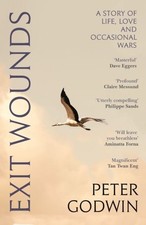 Exit Wounds: A Story of Love, Loss and Occasional Wars by Peter Godwin