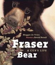 Fraser Bear: A Cub's Life by