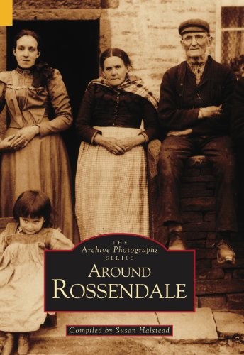 Around rossendale the archive - rossendale, (the