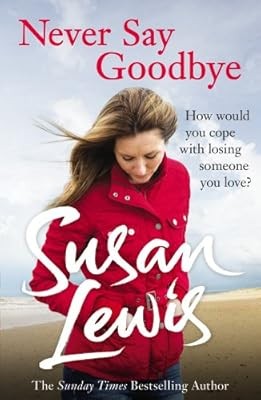 Never say goodbye lewis - never,