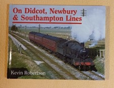 On Didcot, Newbury and Southampton Lines by Kevin Robertson ISBN: 0711029555