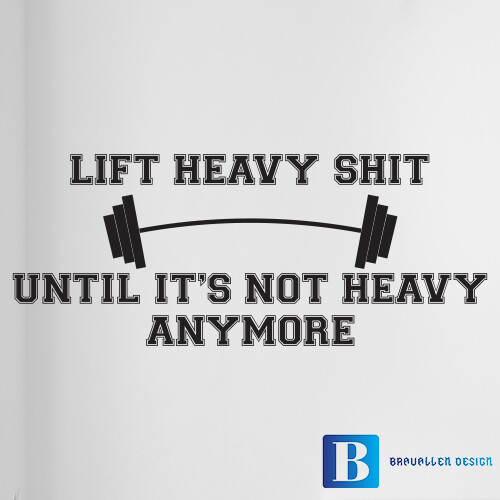 Lift heavy stuff - heavy,