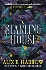 Starling House: The perfect dark, G..., Harrow, Alix E.