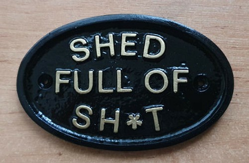 Shed full den house - sh*t,