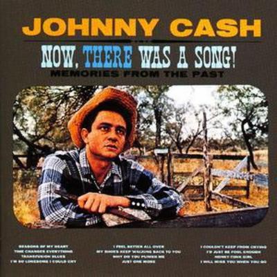 Johnny cash now there was - johnny, now,