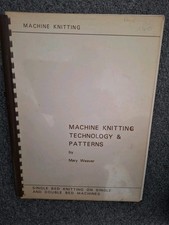 Machine Knitting Technology & Patterns by Mary Weaver