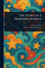 The Story of a Nodding Donkey by Laura Lee Hope Paperback Book