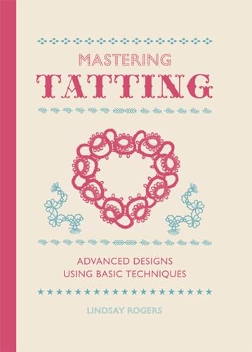 Mastering tatting advanced - mastering, tatting: