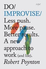 Do Improvise: Less Push. More
