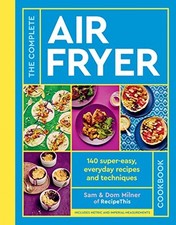 The Complete Air Fryer Cookbook: 140 su..., Milner, Dom