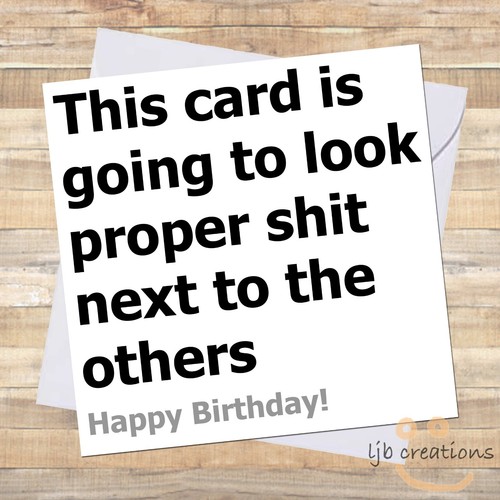Proper birthday card - s**t, him