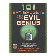 101 Spy Gadgets for the Evil Genius - Brad Graham