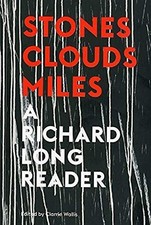 Stones, Clouds, Miles: A Richard Long Reader by Clarrie Wallis
