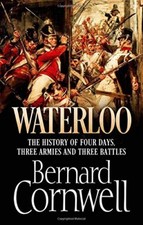 Waterloo: The History of Four Days, Three Armies and Three Battles By Bernard C
